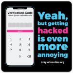 A phone screen requiring a verification code, and the subtitle "Yeah, but getting hacked is even more annoying"